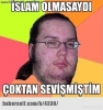 islam olmasaydı çoktan sevişmiştim / #676134