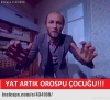 gece gece balkona çıkıp bağıran orospu çocuğu / #835051